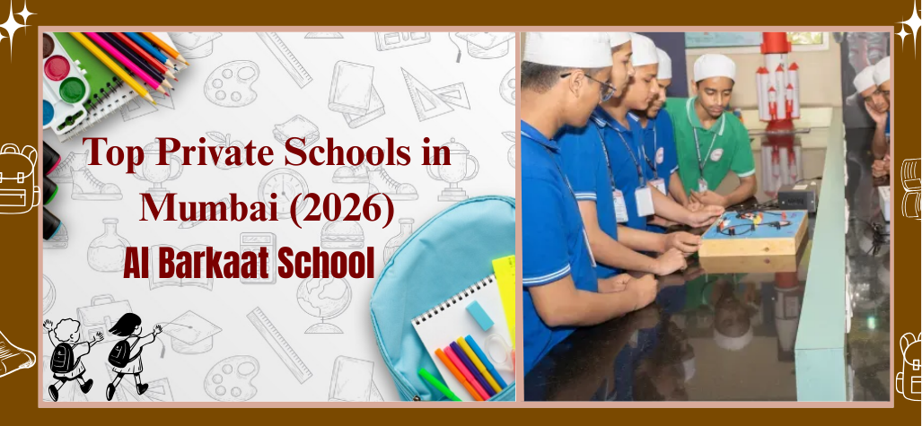 Top Private Schools in Mumbai |  Al Barkaat School | 2026 Parent Guide.
