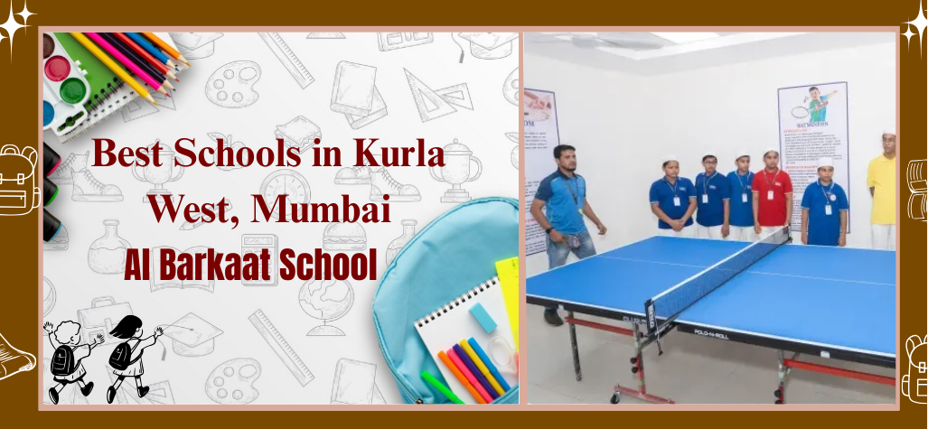 Best Schools in Kurla West, Mumbai for Quality Education – Al Barkaat School.