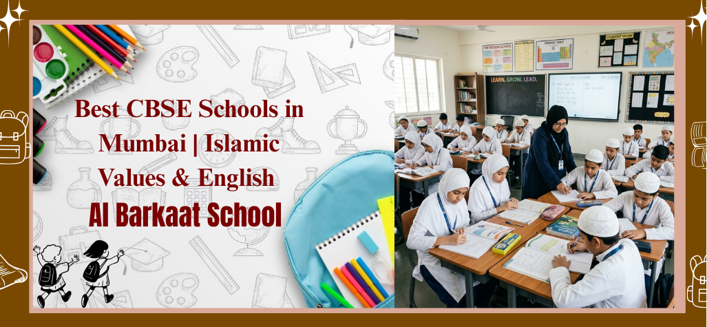Best CBSE Schools in Mumbai Combining English Medium Education with Strong Islamic Values. 