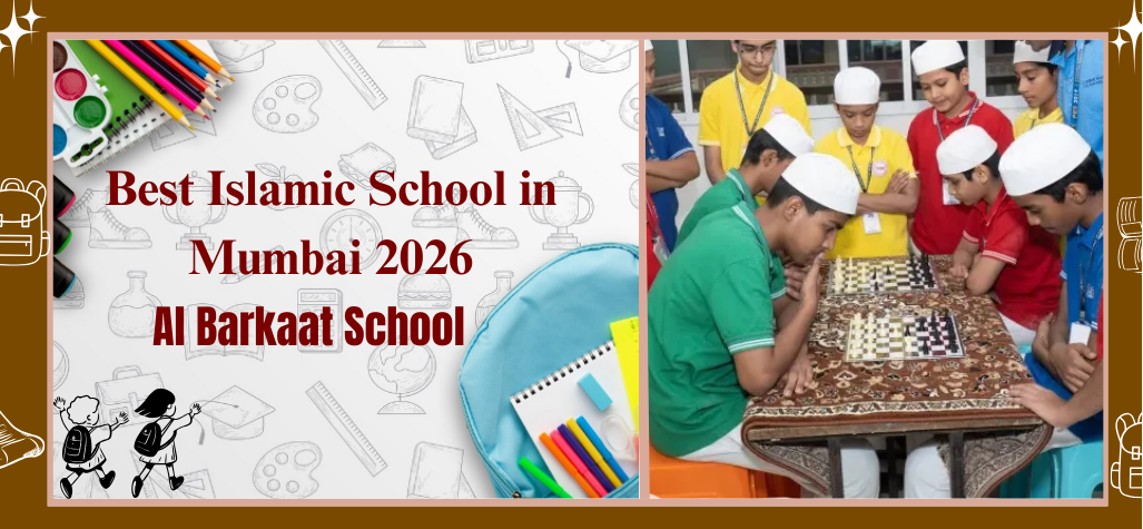 Choosing The Best Islamic School in Mumbai | Al Barkaat School.